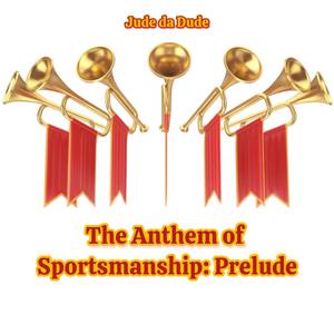 The Anthem of Sportsmanship: Prelude