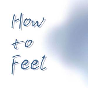 How To Feel