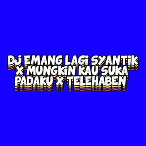 DJ LAGI SYANTIK X MUNGKIN KAU SUKA PADAKU X TELEHABEN