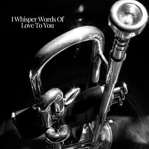I Whisper Words Of Love To You