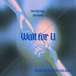 Wait for U (prod by Kumark）