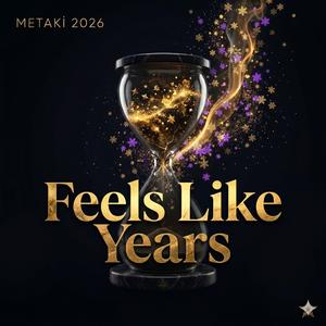 Feels Like Years