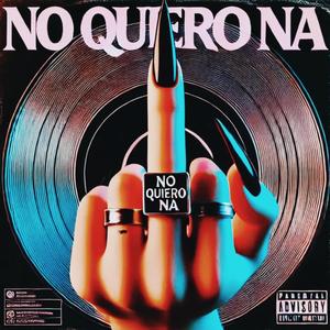 NO QUIERO NA (feat. Romai & Mendez)