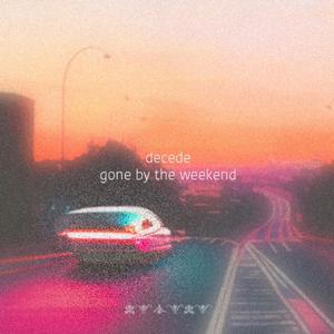 gone by the weekend