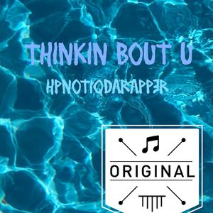 Think'n Bout U