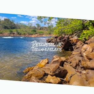 Perversive Triumvirate