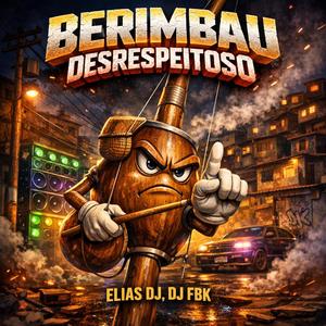 BERIMBAU DESRESPEITOSO (feat. DJ FBK)