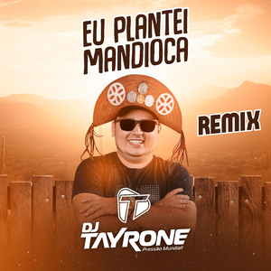 Eu Plantei Mandioca (Remix)