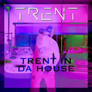 Trent In Da House