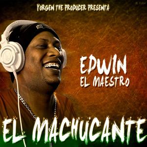 El Machucante (feat. Edwin El Maestro)