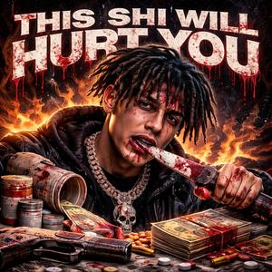 This shi will hurt you