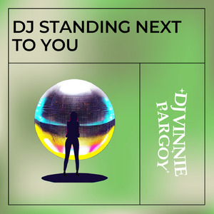 Dj Standing Next to You