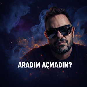 Aradım açmadın?