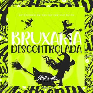 Bruxaria Descontrolada