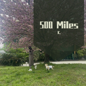 Five Hundred Miles-K