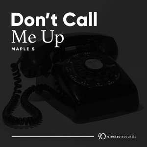 Don't Call Me Up (Electro Acoustic Mix)