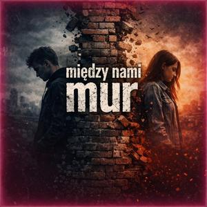 "Między nami mur"