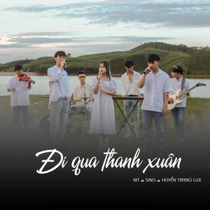 Đi Qua Thanh Xuân (feat. SING, Huyền Trang Lux)