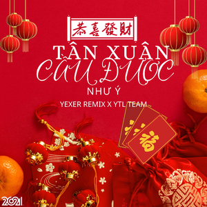 Tân Xuân Cầu Được Như Ý (Remix)