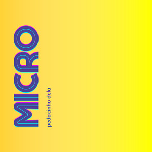 Micro Pedacinho Dela