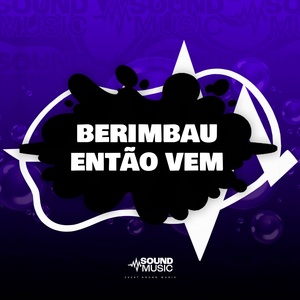 BERIMBAU ENTÃO VEM