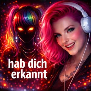 hab dich erkannt
