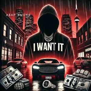 I WANT IT (feat. A$AP SMOKE)