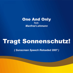 Tragt Sonnenschutz! (Sunscreen Speech Reloaded 2007) feat. Manfred Lehmann