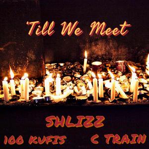 'Till We Meet (feat. 100 Kufis & C Train)