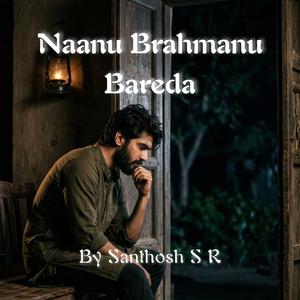 Nanu Brahmanu Bareda (feat. Yogi M Viji)