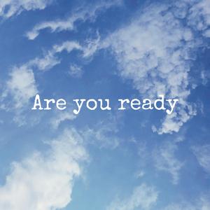 Are You Ready