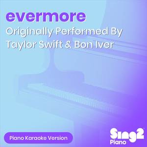 evermore (Originally Performed by Taylor Swift & Bon Iver) (Piano Karaoke Version)