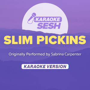 Slim Pickins (Originally Performed by Sabrina Carpenter) (Karaoke Version)