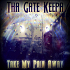 Tha Gate Keepa - Take My Pain Away