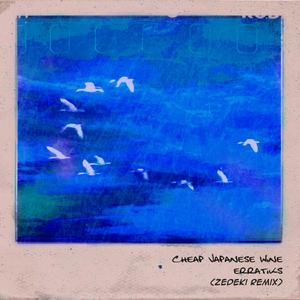 cheap japanese wine. (ZEDEKI Remix)