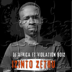 Izinto Zethu (feat. Violation Boiz)