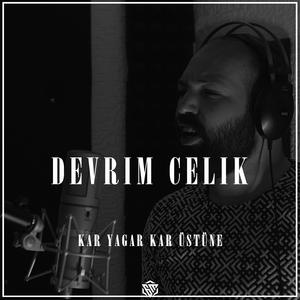 Kar Yagar Kar Üstüne (feat. Devrim Celik)