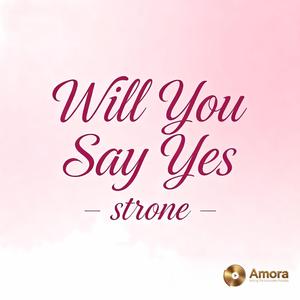Will You Say Yes