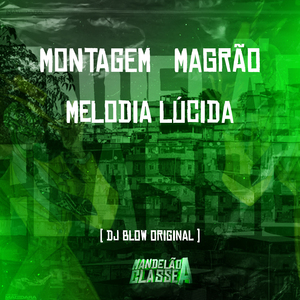 Montagem Magrão Melodia Lúcida