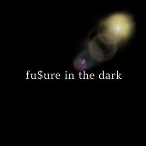 fu$ure in the dark