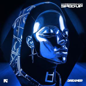 DREAMER (HYPERTECHNO SPED UP)