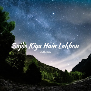Sajde Kiye Hain Lakhon