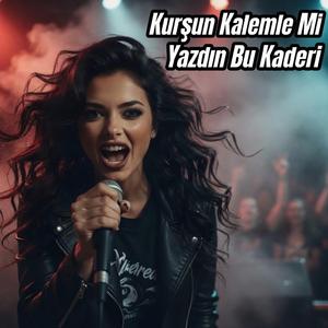 Kurşun Kalemle Mi Yazdın Bu Kaderi