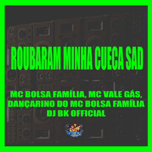Roubaram Minha Cueca Sad