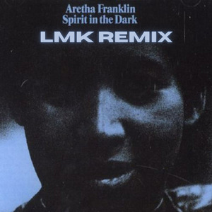 Aretha Franklin - Spirit in the dark (LMK Remix) (remix)