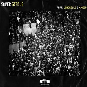 SUPER STATUS (feat. Lordnelle & K.Keed)
