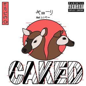 Caked (feat. Mooki D)