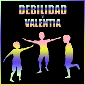 Debilidad y Valentia