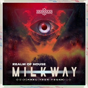 Milkway (I Feel Your Touch) (Arawakan Touch Mix)