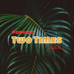 Two Times (feat. X.A.G)
